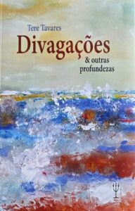 Lançamento do livro ‘Divagações & outras profundezas’ (Litteralux, 2026), de Tere Tavares